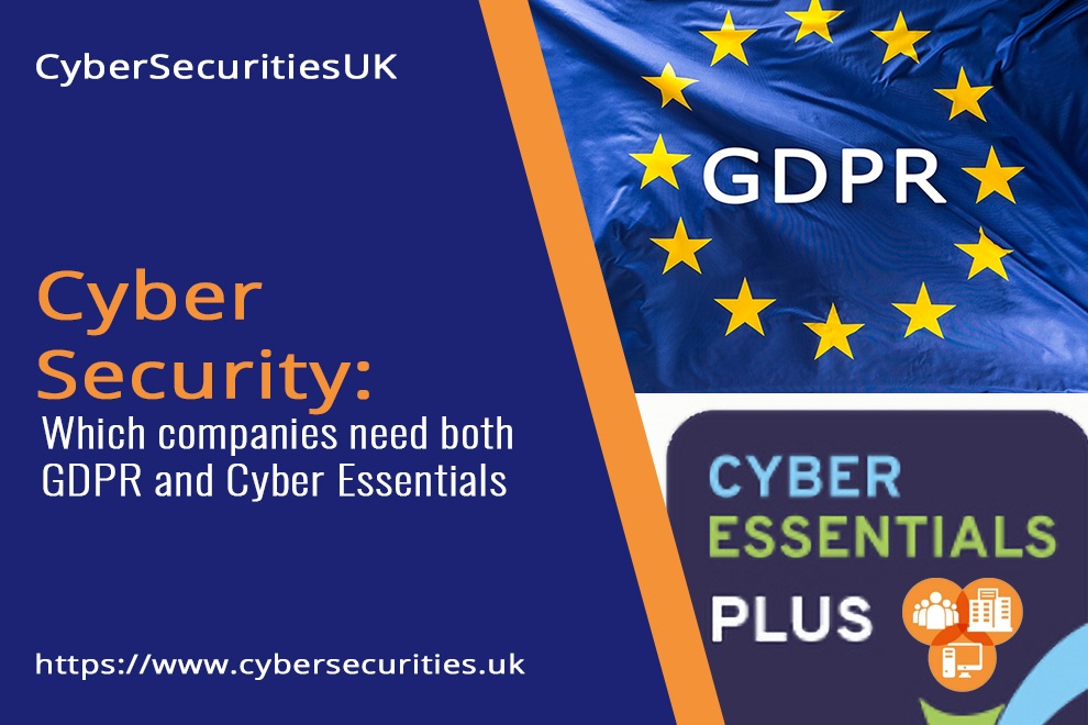 Which companies need both GDPR and Cyber Essentials